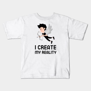 I Create My Reality Kids T-Shirt